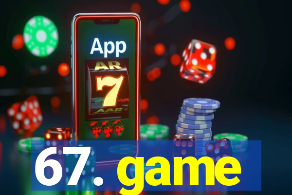 67. game